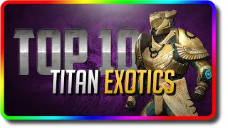 Destiny 2 - Top 10 Titan Exotics in PvE & PvP (Destiny 2 Arrivals Best Titan Loadout)