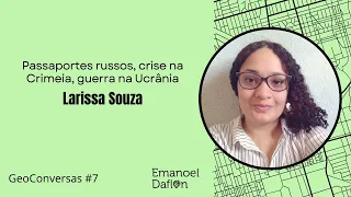 GeoConversas #7 | Passaportes russos, crise na Crimeia, guerra na Ucrânia