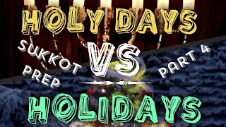 Holy Days vs Holidays Part 4 Sukkot prep