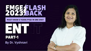 "ENT" FMGE Past 5 Years IMP PYQs by Dr. Vyshnavi Bommakanti | Flashback 2023