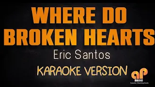 WHERE DO BROKEN HEARTS GO - Eric Santos (KARAOKE HQ VERSION)