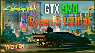 Cyberpunk 2077 - GTX 970 4GB - Ryzen 5 1600AF - 1080P