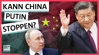 Russland-Ukraine-Krieg: Kann China Putin stoppen? | Possoch klärt | BR24
