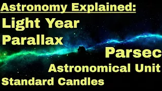 Astronomy Basic Terms: Astronomical Unit, Light Year, Parallax, Parsec, Standard Candles