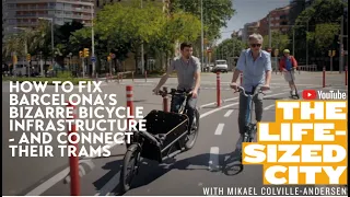 How to Fix Barcelona's Bizarre Bicycle Infrastructure - and Connect Their Trams