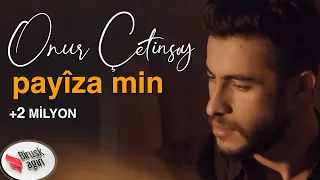 ONUR ÇETİNSOY - PAYÎZA MIN  / 2020  [Official Music Video]