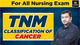 TNM CLASSIFICATION OF CANCER | Important Short Topic | For All Nursing Exam | By Siddharth Sir