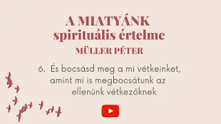 Müller Péter - A MIATYÁNK spirituális értelme/6 - hangoskönyv #Gondolkodtató​​ #MüllerPéter #Ima