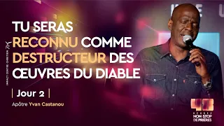 TU SERAS RECONNU COMME DESTRUCTEUR DES ŒUVRES DU DIABLE - 48H NON-STOP (JOUR 2) - APÔTRE YVAN