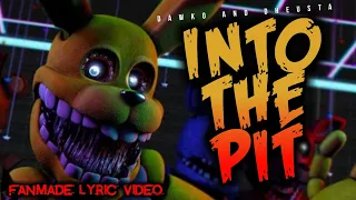 FNAF - INTO THE PIT (FANMADE LYRIC VIDEO) - Dawko & Dheusta