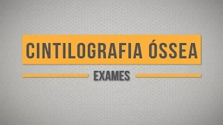 Cintilografia óssea | Exames