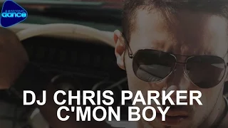 DJ Chris Parker  - C'Mon Boy