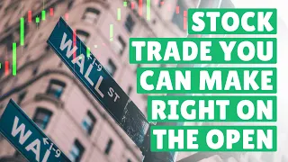Prop Trader Details a Stock Trade You Can Make Right on the Open