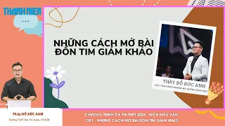 BÍ QUYẾT ÔN THI THPT 2024 |Môn Ngữ văn | Chuyên đề  1 | Cách viết mở bài đốn tim giám khảo