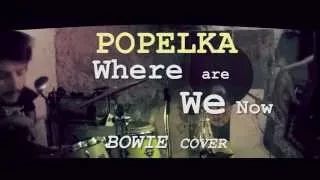 POPELKA -Sala de ensayo- DAVID BOWIE cover WHERE ARE WE NOW