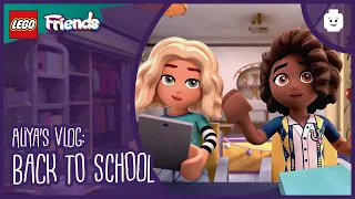 LEGO Friends: The Next Chapter | Aliya’s Vlog | Back to School
