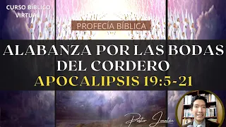 APOCALIPSIS 19:5-21 | ALABANZA POR LAS BODAS DEL CORDERO