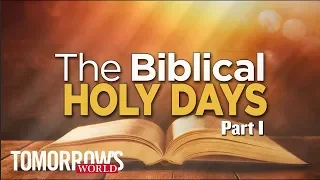 The Biblical Holy Days, Part 1
