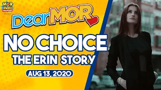 Dear MOR: "No Choice" The Erin Story 08-13-2020