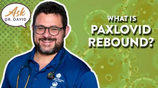 What is COVID Paxlovid Rebound? | Ask Dr. David