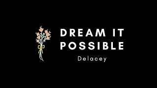 【Lyrics】Dream It Possible || Delacey