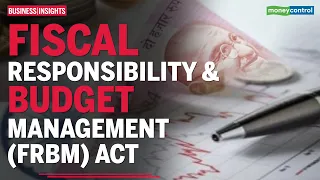 Business Insight | Explained the Fiscal Responsibility and Budget Management (FRBM) Act