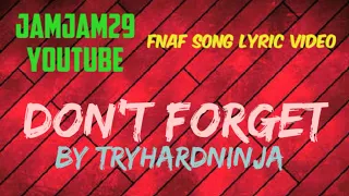 Fnaf Song Lyric Video - Don't Forget by TryHardNinja & Not A Robot