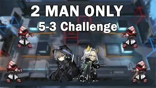 Arknights 명일방주 [5-3 Challenge] 2 Man Only Clear