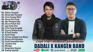 KANGEN BAND DAN DADALI FULL ALBUM TERBARU 2023 TERPOPULER - LAGU POP INDONESIA SUPER HITS 2023