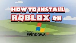 How to install/download roblox on Windows XP SP2 and SP3