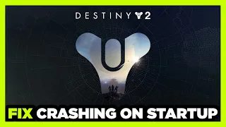 How to FIX Destiny 2 Crashing on Startup!