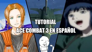 ACE COMBAT 3 (VER. JAPONESA) POR FIN TRADUCIDO AL ESPAÑOL!! | TUTORIAL PARA INSTALAR EL PARCHE