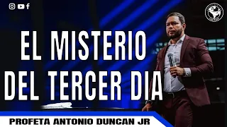 El misterio del tercer dia | Profeta Antonio Duncan Jr