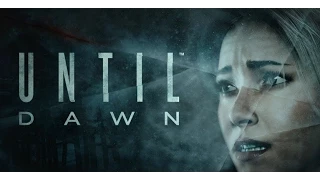 Выжили... но не все [Дожить до рассвета / Until Dawn #9] *Финал*