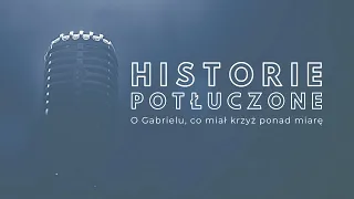 Historie potłuczone [#42] O Gabrielu, co miał krzyż ponad miarę