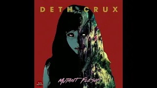 Deth Crux - Mutante Flesh 2018 | Full | Gothic Rock - Deathrock