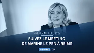 🔴Présidentielle 2022 : revoir le meeting de Marine Le Pen à Reims en intégralité