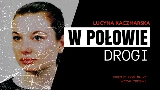 #79 Musiała czuć się bezpiecznie - Lucyna Kaczmarska [Podcast kryminalny]