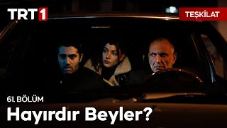 "Hayırdır Beyler?" | Teşkilat 61. Bölüm