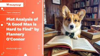 Plot Analysis of "A Good Man is Hard to Find" by Flannery O'Connor - Essay Example