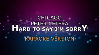 PETER CETERA / CHICAGO - HARD TO SAY I'M SORRY | KARAOKE HD BY GLITZ ( LOW KEY )