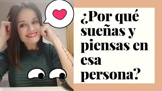 ¿Por qué SUEÑAS y PIENSAS tanto en esa persona?🤷‍♀[AQUÍ TE LO CUENTO]