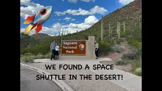 WE FOUND A SPACE SHUTTLE IN THE DESERT, Saguaro National Park, Day 11