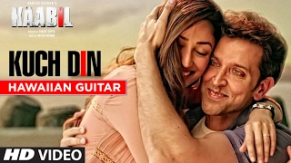 KUCH DIN Full Video Song | Kaabil | Hawaiian Guitar Instrumental By RAJESH THAKER