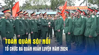 Toàn quân sôi nổi tổ chức ra quân huấn luyện năm 2024 - Báo QĐND