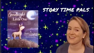 GOODNIGHT LITTLE ONE by Margaret Wise Brown | Story Time Pals | Kids Books Read Aloud