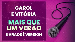 Carol e Vitória - Mais Que Um Verão (Karaokê Version) [Português] (Cover)