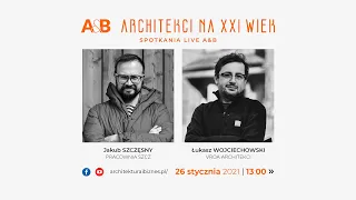 Jakub Szczęsny (Pracownia SZCZ), Łukasz Wojciechowski (VROA ARCHITEKCI)