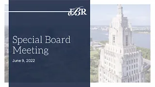 June 9, 2022, EBR School Board Special Meeting