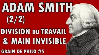 ADAM SMITH (2/2) - DIVISION DU TRAVAIL & MAIN INVISIBLE - Grain de philo #5